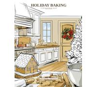 Holiday Baking: A Coloring Book and Recipe Journal for Adults - 40 Illustrations to Color and Blank Pages for Your Favorite Recipes
