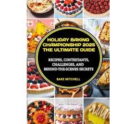 Holiday baking championship 2025 the ultimate Guide: Recipes, Contestants, Challenges, and Behind-the-Scenes Secrets