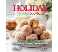 Holiday Baking Cookbook: Savor the Season - 100+ Baking Delights, Pictures Included (Baking Collection)