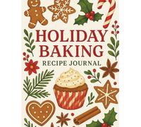 Holiday Baking Recipe Journal: Christmas Cookies, Cakes & Treats | Recipe Organizer with Index, Baking Plan & Notes | 8.5 x 11
