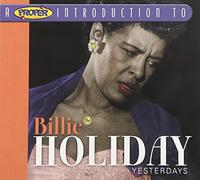 Holiday,Billie - A Proper Introduction to Billie Holiday: Yesterdays