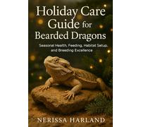 Holiday Care Guide for Bearded Dragons: Seasonal Health, Feeding, Habitat, and Breeding Excellence
