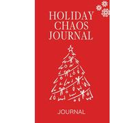 Holiday Chaos Journal: For planning, writing, and surviving the holiday season.