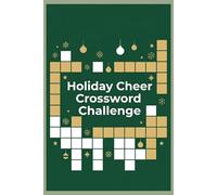 Holiday Cheer Crossword Challenge: 60 Festive Crossword Puzzles Inspired by Christmas Traditions, Winter Fun, and Seasonal Celebrations (Puzzle & Chill: Crossword & Word Search Collection)