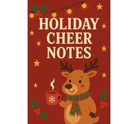 Holiday Cheer Notes - A Festive Christmas Notebook: A Lighthearted Holiday-Themed Notebook Perfect For Jotting Down Ideas, Plans, Lists, Or Anything That Sparks Joy During The Christmas Season.
