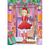 Holiday Chic: The Ultimate Christmas Coloring Escape for Lovers of Fashion, Glamour and Festive Elegance | Perfect Art Therapy. (Elegant Chic Coloring Collection)