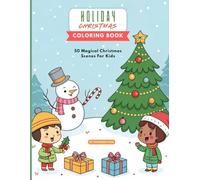 Holiday / Christmas Coloring Book for Kids Ages 3-8: 50 Magical Christmas Scenes for Kids: A Joyful Holiday Coloring Adventure with Santa, Reindeer, ... 111 Pages of Festive Fun for Little Artists!