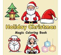 Holiday Christmas Magic Coloring Book: 50 Simple, Easy, and Fun Christmas Holiday Coloring Pages for Adults, Teens, Seniors, and Kids for Relaxation 8.5 × 8.5