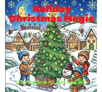 Holiday Christmas Magic Coloring Book for Kids Ages 4-10: 50 Easy & Festive Joy Designs - Santa, Reindeer, Snowmen, Gifts & More!: Big, Bold & Simple ... for Toddlers, Preschoolers & Young Kids