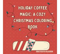 Holiday Coffee Magic: A Cozy Christmas Coloring Book