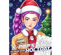 Holiday Coloring Book: Christmas Coloring Pages and Trendy K-Fashion Outfits and Adorable Chibi Idols for Teens and Young Adults
