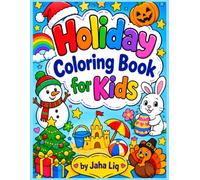 Holiday Coloring Book for Kids: Fun and Easy Coloring Pages for Every Season and Celebration | Christmas, Halloween, Easter, Valentine's Day, Thanksgiving, Summer, and More