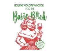 Holiday Coloring Book for the Basic Bitch
