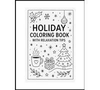 Holiday Coloring Book with Relaxation Tips - Christmas Edition: A Cozy Christmas Coloring Book for Kids & Adults | Simple Designs • Relaxing Tips • Easy Holiday Recipes • Festive Quotes