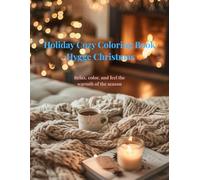 Holiday Cozy Coloring Book - Hygge Christmas: Relax, color, and feel the warmth of the season