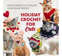 Holiday Crochet for Cats: Festive Projects to Delight Your Feline Friends