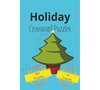 Holiday Crossword Puzzles with Easy To Read Print about Holidays In French,: Winter and More | 6x9 inches, 120 Pages | 50+ Puzzles...Gift for Vacation, Holidays and Relaxation