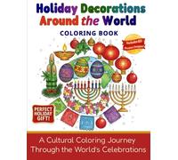 Holiday Decorations Around the World Coloring Book: Explore the art, symbols, and spirit of celebrations across continents. (World Culture Coloring)
