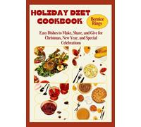 Holiday Diet Cookbook: Easy Dishes to Make, Share, and Give for Christmas, New Year, and Special Celebrations