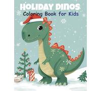 Holiday Dinos Coloring Book for Kids: 15 cute and silly Christmas dinosaurs for festive coloring fun!