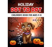 Holiday Dot-to-Dot Book for Kids Ages 4-8: Fun Christmas & Winter Connect-the-Dots Activities to Build Focus, Counting Skills, and Creativity