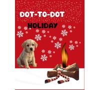 Holiday Dot-to-Dot Book for Kids Ages 4-8: Fun Christmas & Winter Connect-the-Dots Activities to Build Focus, Counting Skills, and Creativity