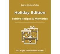 Holiday Edition: Festive Recipes, Memories & Gift Planning for Christmas (Secret Kitchen Tales)