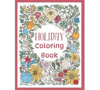 Holiday Floral Coloring Book - A Year of Celebrations in Bloom!
