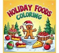 Holiday Foods Coloring Fun: Gingerbread Men, Easter Eggs, Thanksgiving Pies & More Coloring Book for Kids Ages 3-8 (Color the World: Kids’ Mega Coloring Collection for Ages 3-8)