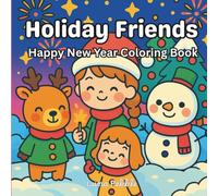 Holiday Friends Coloring Book: Cute Christmas & Winter Scenes with Cozy Moments, Party Fun: Perfect for Kids, Teens, Adults, and Holiday Lovers