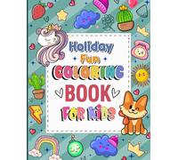 Holiday Fun Coloring Book For Kids: A Collection of Uncomplicated Designs Suitable for Children to Color During Vacations School Breaks or Any Calm Activity Time at Home