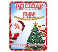 Holiday Fun: Coloring, Games & Puzzles for Kids: Holiday Coloring Fun for Kids: Christmas & New Year Coloring and Activity Book with Cute Designs, Mazes, Puzzles, and Tracing