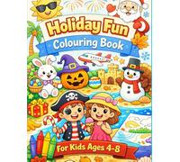 Holiday Fun Colouring Book for Kids Ages 4-8: Easy and Cute Holiday Coloring Pages for Boys and Girls Featuring Christmas, Halloween, Easter, Winter Fun, Animals, Gifts, and Seasonal Activities