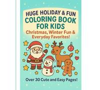 Holiday fun for Kids coloring book Huge Holiday and Fun Coloring book for kids Christmas, Winter fun and Everyday Favorites!: Over 30 cute and easy pages!