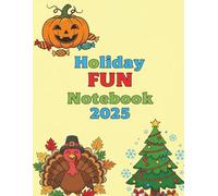 Holiday FUN Notebook 2025: Your Ultimate Journal for Halloween, Thanksgiving & Christmas Memories!