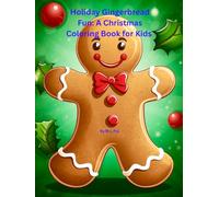 Holiday Gingerbread Fun: A Christmas Coloring Book for Kids with 25 Wholesome Gingerbread & Christmas Designs: A Festive Christmas Book Filled with ... Pages & Holiday Joy for Children Ages 4-10