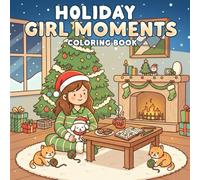 Holiday Girl Moments Coloring Book: Cute and Cozy Seasonal Scenes with Holiday Vibes | Relaxing Winter, Christmas, and Homebody Moments for Girls and Women