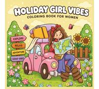 Holiday Girl Vibes Coloring Book for Women: Bold and Easy Travel Scenes for Relaxation, Featuring Cozy Vacations, Road Trips, and Beach Adventures - Simple Illustrations for Adults and Teens