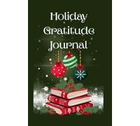 Holiday Gratitude Journal: Perfect Christmas gift for friends, family, coworkers, or teachers