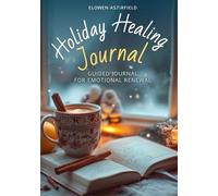 Holiday Healing Journal: A Guided Path to Emotional Renewal