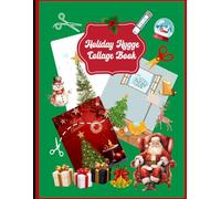 Holiday Hegge Collage Book: Snip, Glue & Get Cozy 8.5"x11": One-sided holiday-themed 400 cut-outs, 18 cozy and wintery scenery backgrounds ready for snipping, gluing, and crafting.
