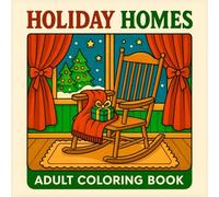 Holiday Homes Adult Coloring Book: 50 Cute and Cozy Christmas Designs with Winter Scenes, Holiday Decorations, Festive Motifs and More for Relaxation and Stress Relief