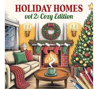 Holiday Homes Vol 2 Cozy Edition: Christmas Adult Coloring Book of Festive Cozy Houses for Winter Holidays