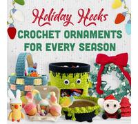 Holiday Hooks: Crochet Ornaments for Every Season