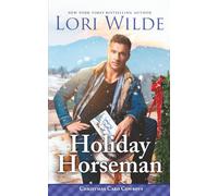 Holiday Horseman: A Heartwarming Small Town Christmas/Found Family/Cozy Fantasy Romance: 3 (Christmas Card Cowboys)