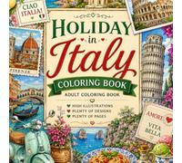 Holiday in Italy: An Adult Coloring Book Featuring Cute Animal Travelers Exploring Venice, Rome, Tuscany, Capri, Amalfi Coast, Italian Food, and Scenic Landscapes (Escape & Unwind Coloring Books)