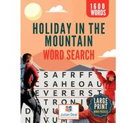 Holiday in the Mountains Word Search Book Large Print for adults: 1600 Words, 80 Holiday in the Mountains Theme Puzzles! Backpack on! Your adventure through words, peaks, and trails begins!