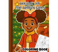 Holiday Joy for Brown Girls Coloring Book: Christmas Coloring Book, Celebrating Diversity, Natural Hair & Joyful Winter Fun; Empowering girls coloring ... Holiday scenes with Representation for kids
