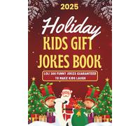 Holiday Kids Gift Jokes Book: LOL! 300 Funny Jokes Guaranteed To Make Kids Laugh