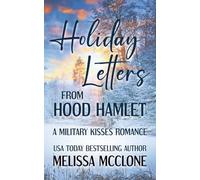 Holiday Letters from Hood Hamlet: A Military Kisses Sweet Romance